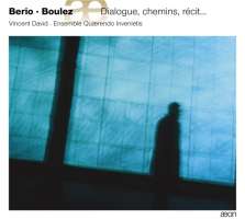 Berio, Boulez: Dialogue, chemins, récit…